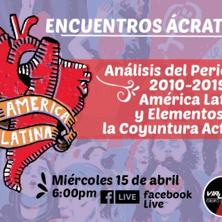 Encuentros Ácratas: Análisis del periodo 2010-2019 en América Latina