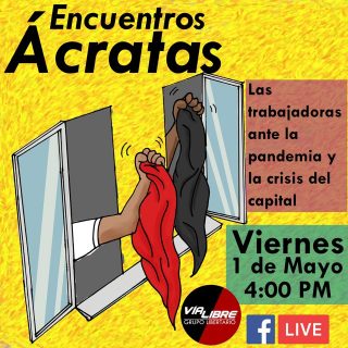 Encuentros Ácratas: Las trabajadoras ante la pandemia y la crisis del capital